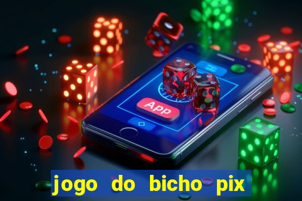 jogo do bicho pix da sorte