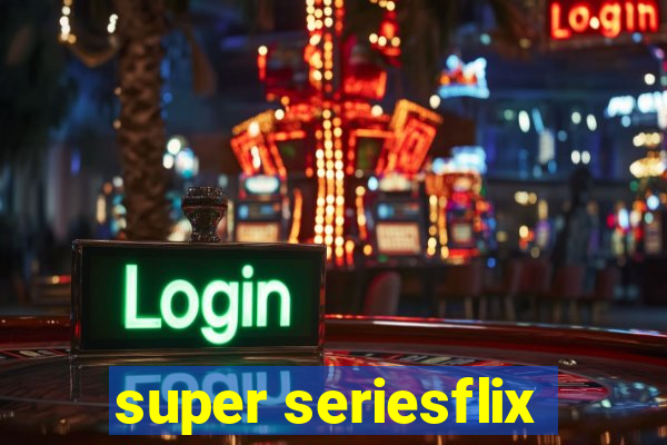 super seriesflix