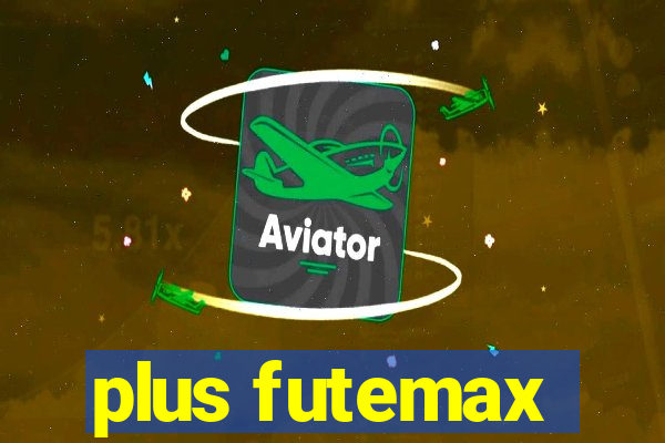 plus futemax