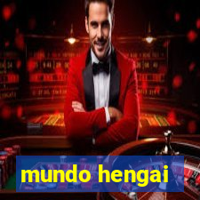 mundo hengai