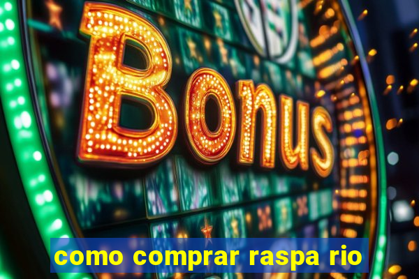 como comprar raspa rio