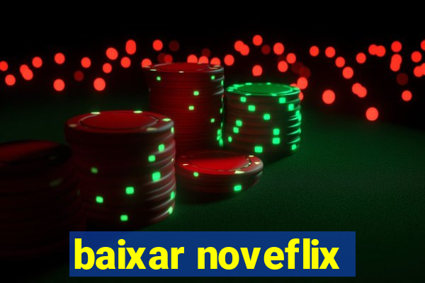 baixar noveflix