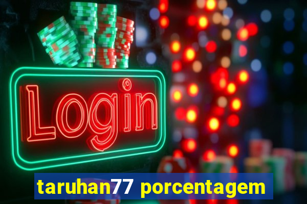 taruhan77 porcentagem