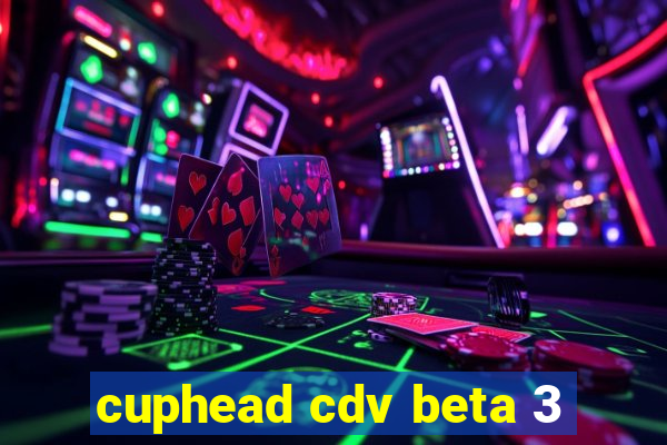 cuphead cdv beta 3