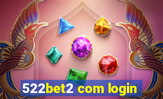 522bet2 com login