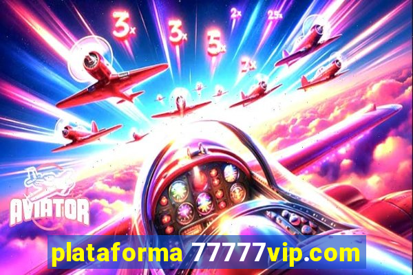 plataforma 77777vip.com