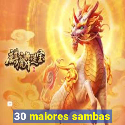 30 maiores sambas