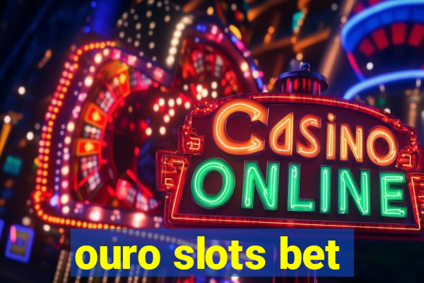 ouro slots bet