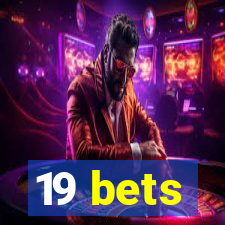 19 bets