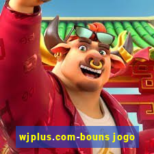 wjplus.com-bouns jogo