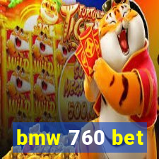 bmw 760 bet