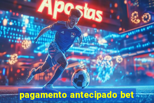 pagamento antecipado bet