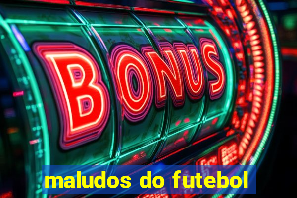 maludos do futebol