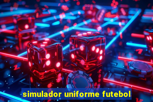 simulador uniforme futebol