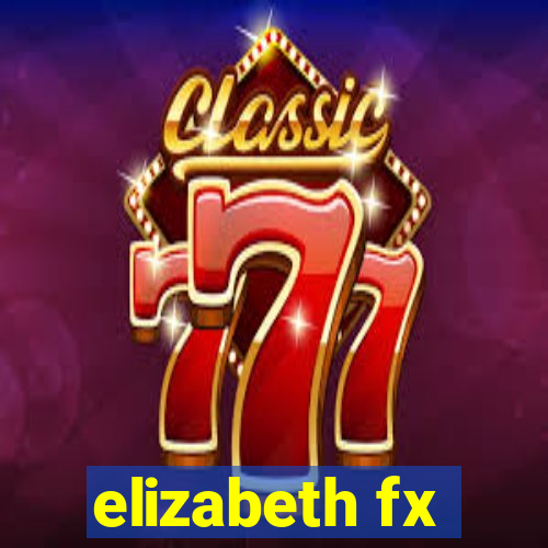 elizabeth fx