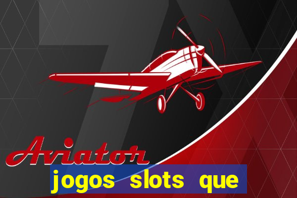 jogos slots que pagam no cadastro