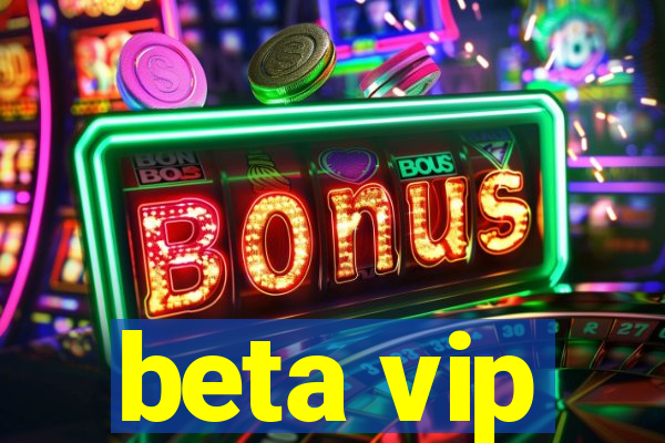 beta vip