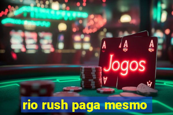 rio rush paga mesmo