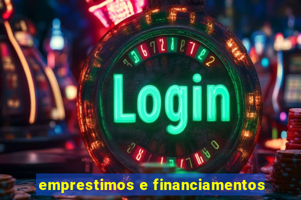 emprestimos e financiamentos