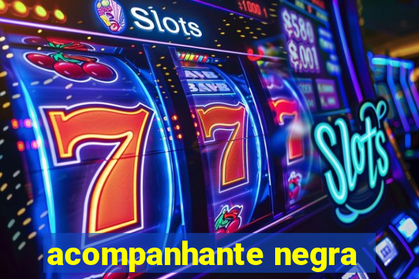 acompanhante negra