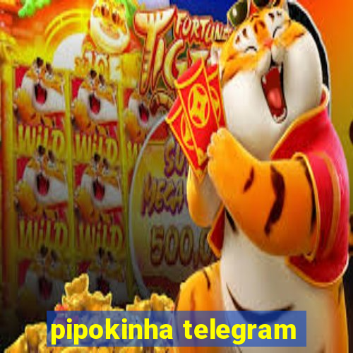 pipokinha telegram