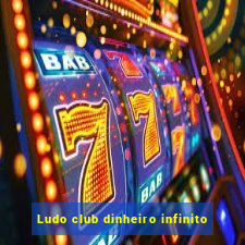 Ludo club dinheiro infinito