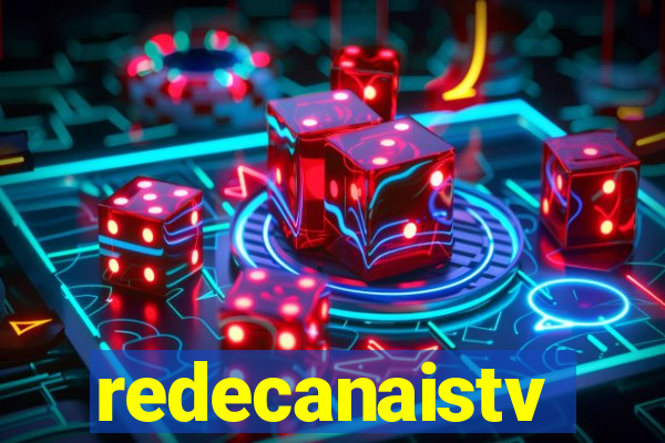 redecanaistv