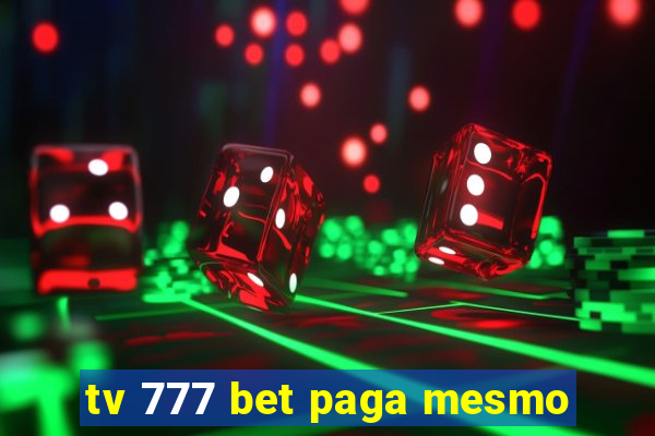 tv 777 bet paga mesmo