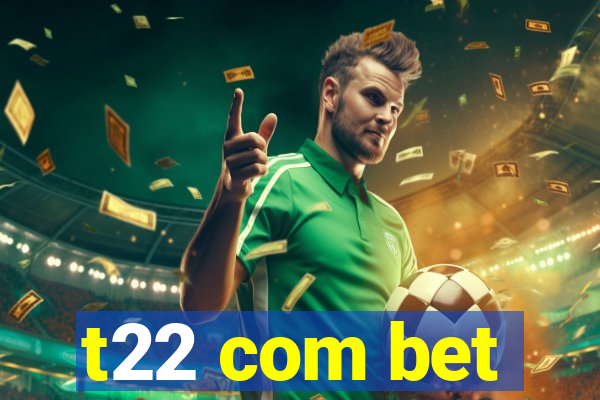 t22 com bet