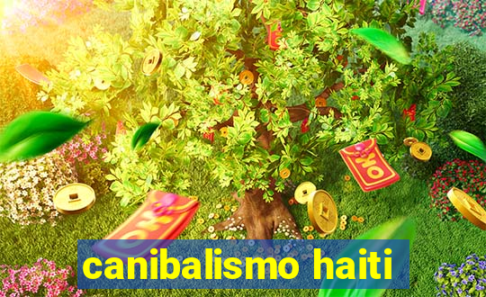 canibalismo haiti