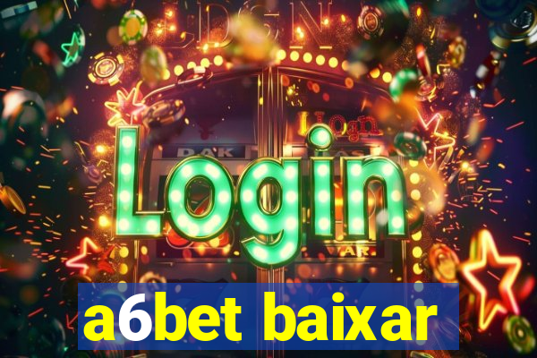 a6bet baixar