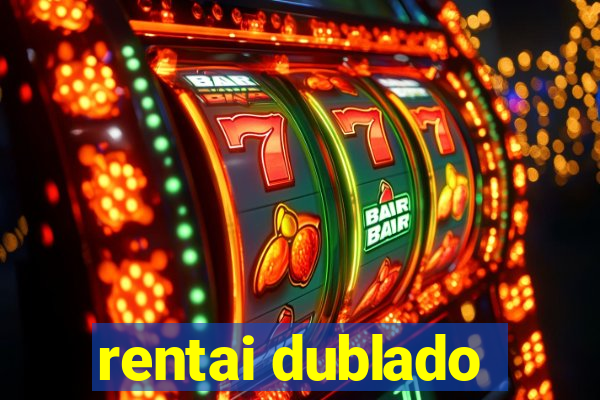 rentai dublado