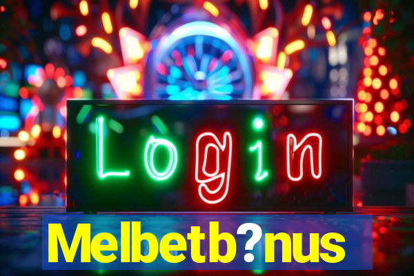 Melbetb?nus