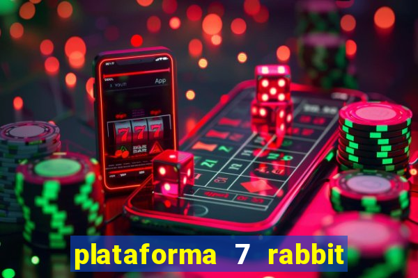 plataforma 7 rabbit é confiável