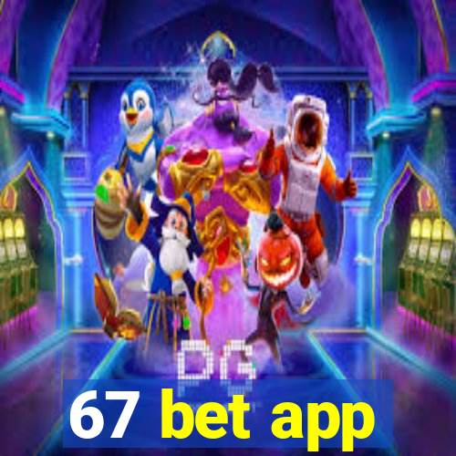 67 bet app