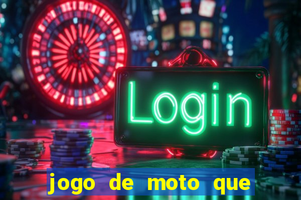 jogo de moto que da grau