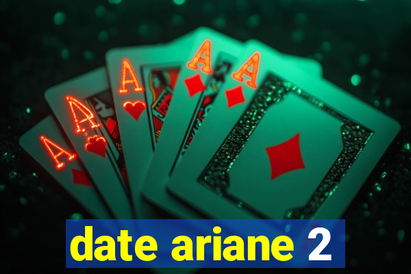 date ariane 2