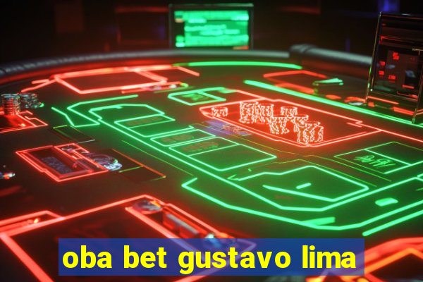 oba bet gustavo lima