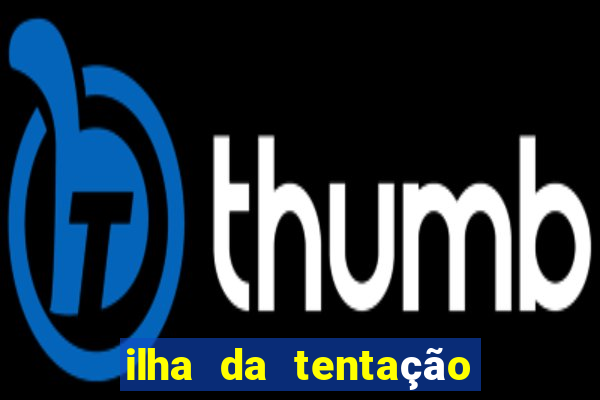 ilha da tentação 1 temporada telegram