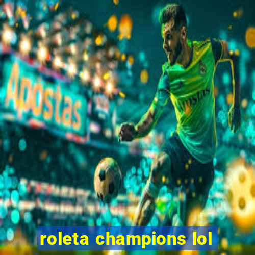 roleta champions lol