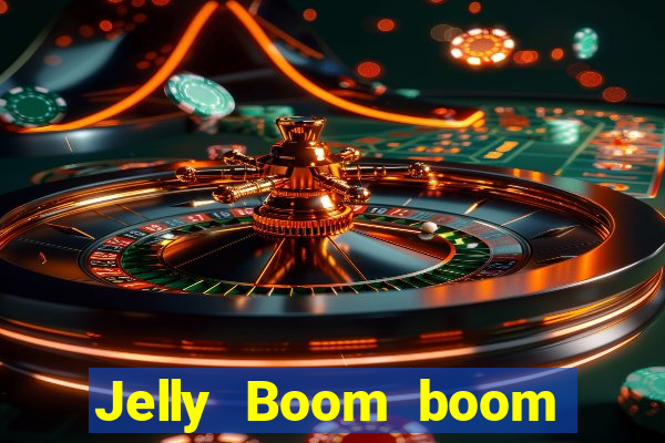 Jelly Boom boom jelly up