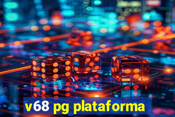 v68 pg plataforma