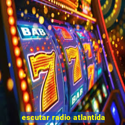 escutar radio atlantida