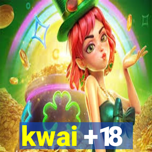 kwai +18