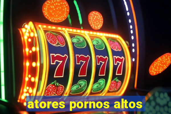 atores pornos altos