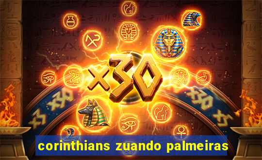 corinthians zuando palmeiras