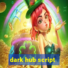 dark hub script