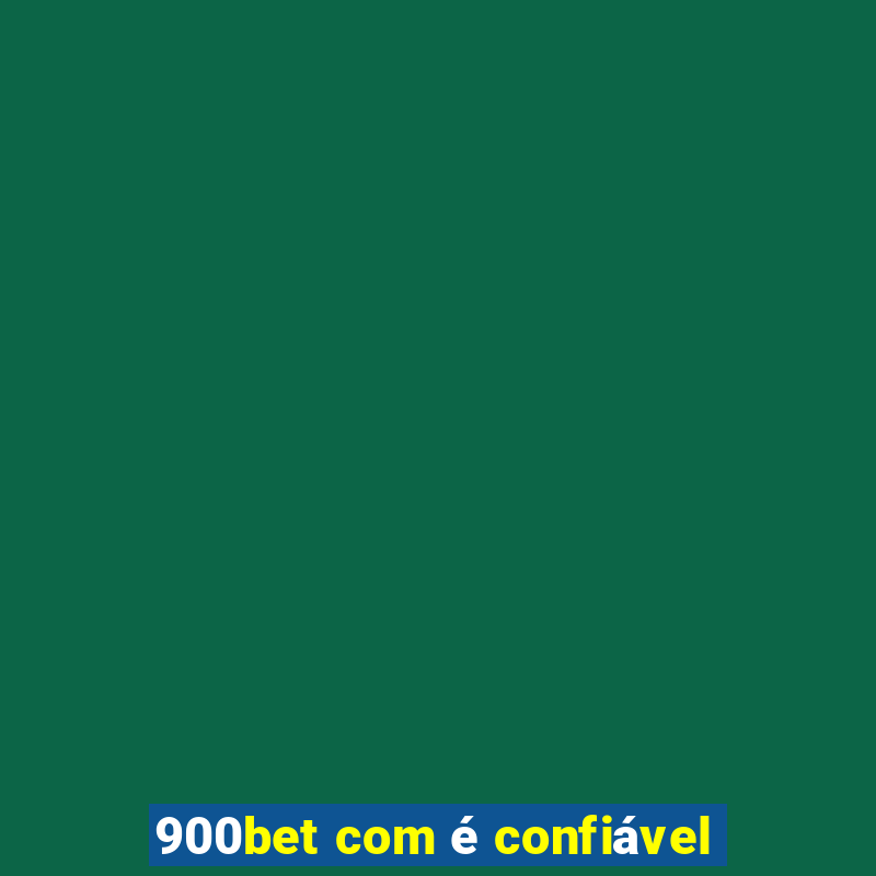 900bet com é confiável