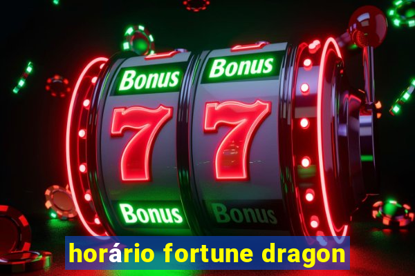 horário fortune dragon