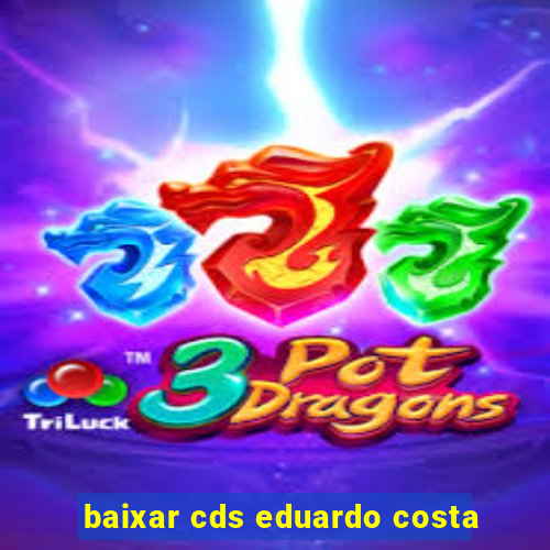 baixar cds eduardo costa